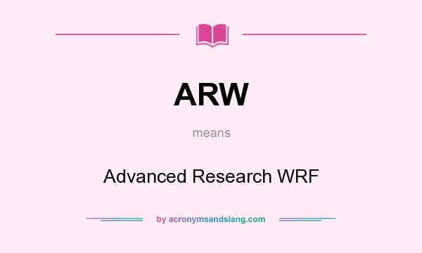 What does ARW mean? It stands for Advanced Research WRF