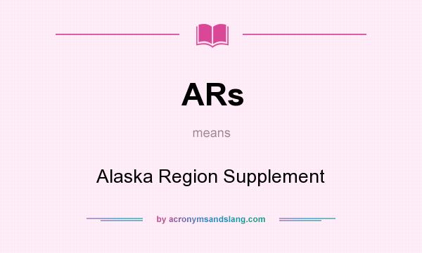 What does ARs mean? It stands for Alaska Region Supplement