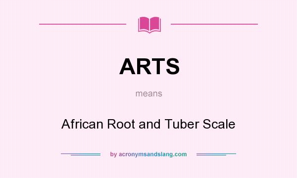 What does ARTS mean? It stands for African Root and Tuber Scale