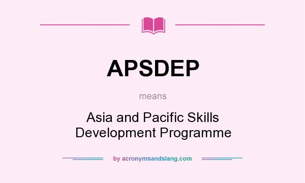 What does APSDEP mean? It stands for Asia and Pacific Skills Development Programme