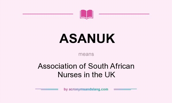 What does ASANUK mean? It stands for Association of South African Nurses in the UK
