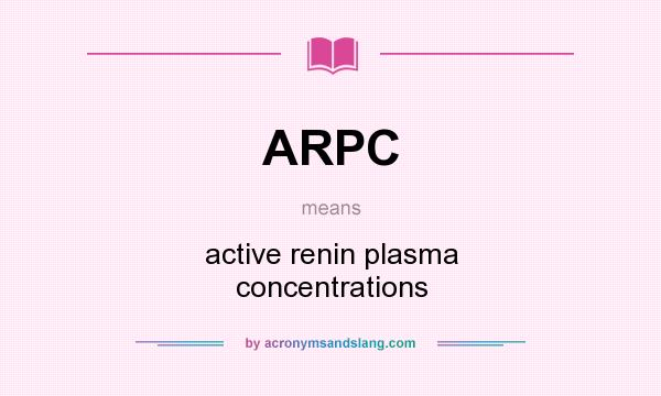 What does ARPC mean? It stands for active renin plasma concentrations