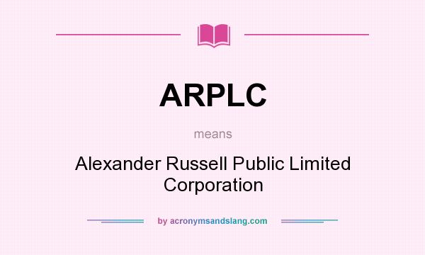 What does ARPLC mean? It stands for Alexander Russell Public Limited Corporation
