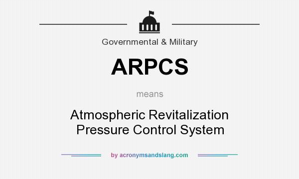What does ARPCS mean? It stands for Atmospheric Revitalization Pressure Control System