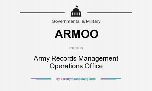What does ARMOO mean? It stands for Army Records Management Operations Office
