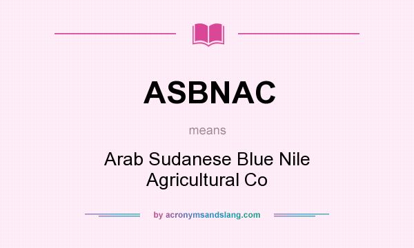 What does ASBNAC mean? It stands for Arab Sudanese Blue Nile Agricultural Co