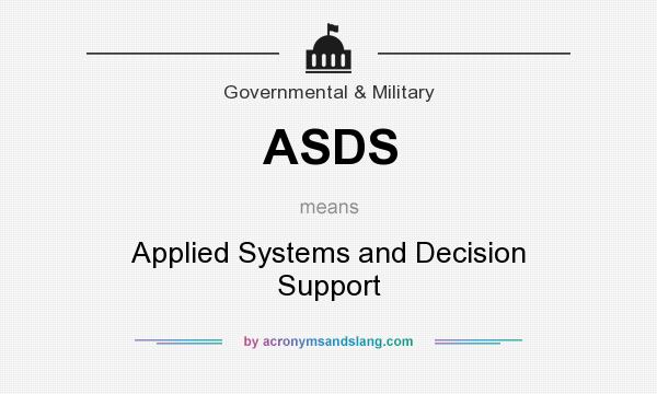 What does ASDS mean? It stands for Applied Systems and Decision Support