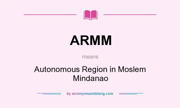 What does ARMM mean? It stands for Autonomous Region in Moslem Mindanao