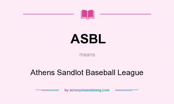 What does ASBL mean? It stands for Athens Sandlot Baseball League
