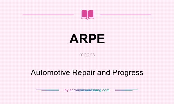 What does ARPE mean? It stands for Automotive Repair and Progress