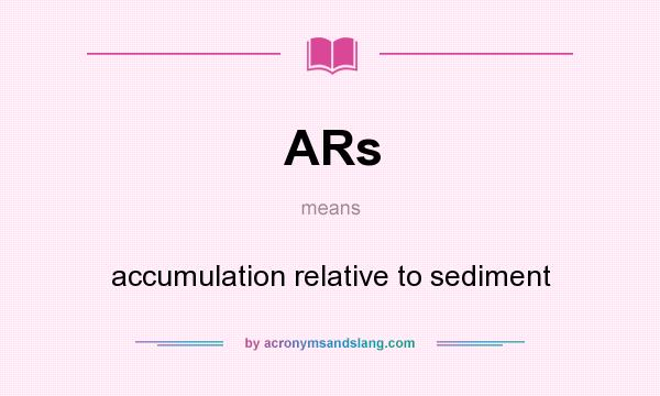 What does ARs mean? It stands for accumulation relative to sediment