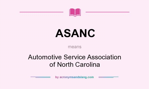 What does ASANC mean? It stands for Automotive Service Association of North Carolina