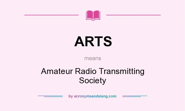 What does ARTS mean? It stands for Amateur Radio Transmitting Society