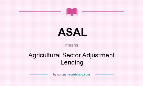 What does ASAL mean? It stands for Agricultural Sector Adjustment Lending
