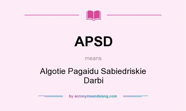 What does APSD mean? It stands for Algotie Pagaidu Sabiedriskie Darbi
