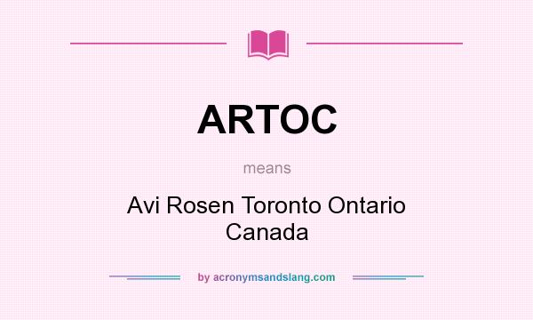 What does ARTOC mean? It stands for Avi Rosen Toronto Ontario Canada