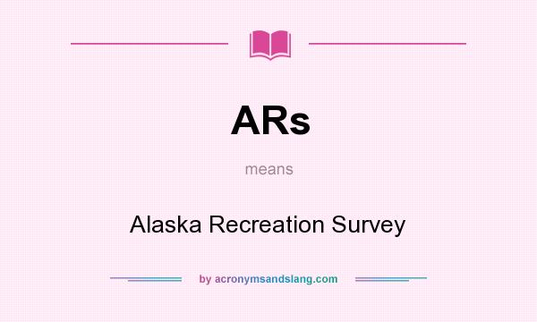 What does ARs mean? It stands for Alaska Recreation Survey