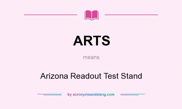 What does ARTS mean? It stands for Arizona Readout Test Stand