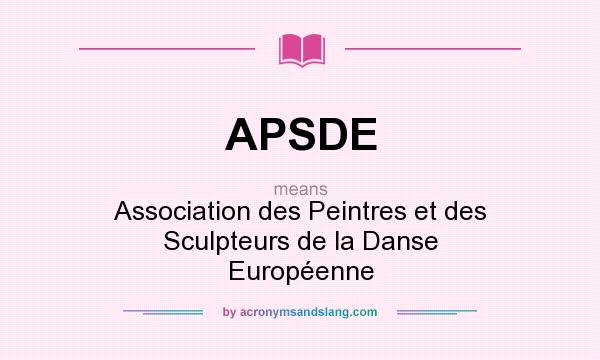 What does APSDE mean? It stands for Association des Peintres et des Sculpteurs de la Danse Européenne