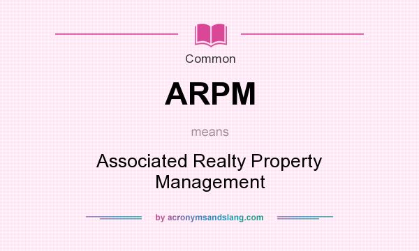 What does ARPM mean? It stands for Associated Realty Property Management