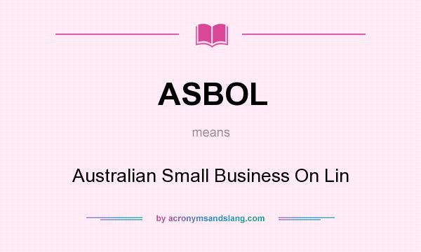 What does ASBOL mean? It stands for Australian Small Business On Lin