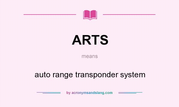 What does ARTS mean? It stands for auto range transponder system