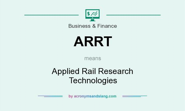 What does ARRT mean? It stands for Applied Rail Research Technologies