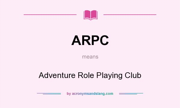What does ARPC mean? It stands for Adventure Role Playing Club