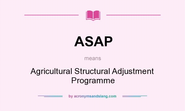 What does ASAP mean? It stands for Agricultural Structural Adjustment Programme