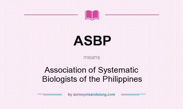 What does ASBP mean? It stands for Association of Systematic Biologists of the Philippines
