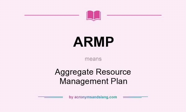 What does ARMP mean? It stands for Aggregate Resource Management Plan
