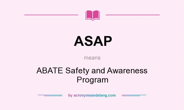 What does ASAP mean? It stands for ABATE Safety and Awareness Program