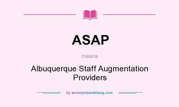 What does ASAP mean? It stands for Albuquerque Staff Augmentation Providers