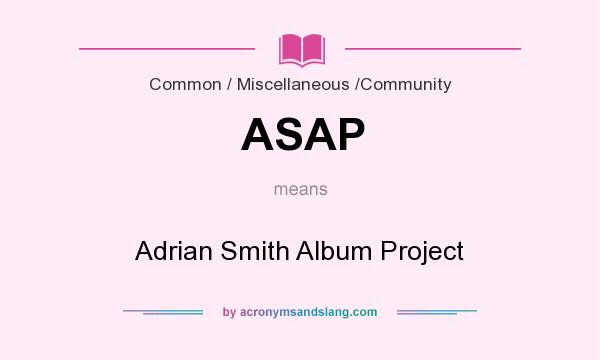 What does ASAP mean? It stands for Adrian Smith Album Project