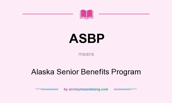 What does ASBP mean? It stands for Alaska Senior Benefits Program