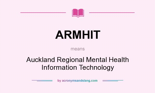 What does ARMHIT mean? It stands for Auckland Regional Mental Health Information Technology