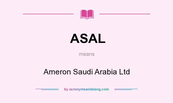 What does ASAL mean? It stands for Ameron Saudi Arabia Ltd