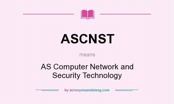 What does ASCNST mean? It stands for AS Computer Network and Security Technology
