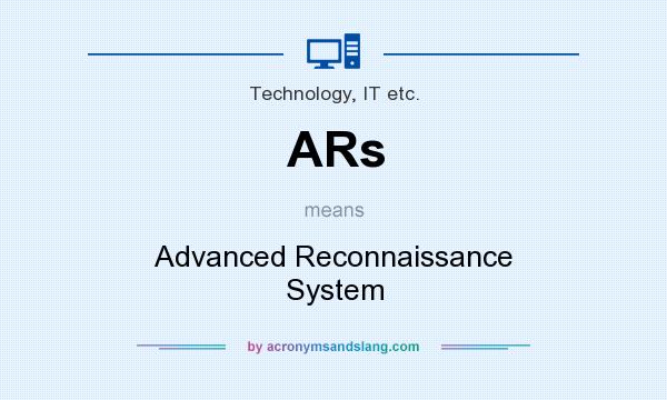 What does ARs mean? It stands for Advanced Reconnaissance System