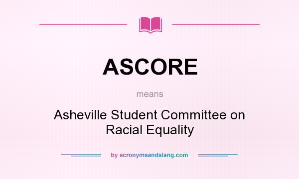 What does ASCORE mean? It stands for Asheville Student Committee on Racial Equality