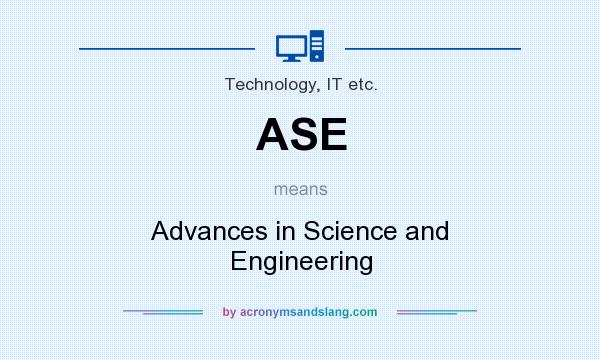 What does ASE mean? It stands for Advances in Science and Engineering