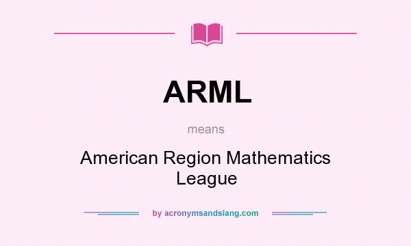 What does ARML mean? It stands for American Region Mathematics League
