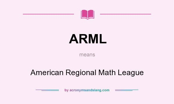What does ARML mean? It stands for American Regional Math League