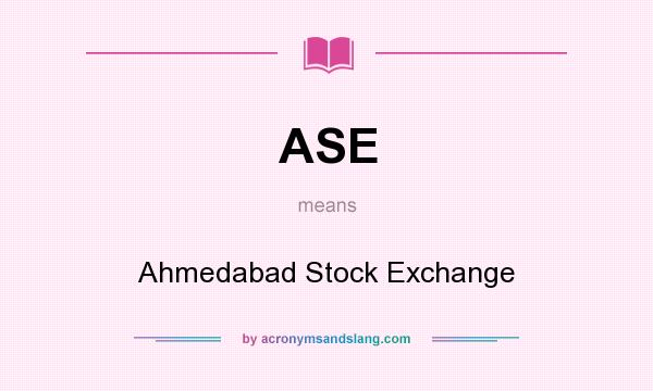 What does ASE mean? It stands for Ahmedabad Stock Exchange