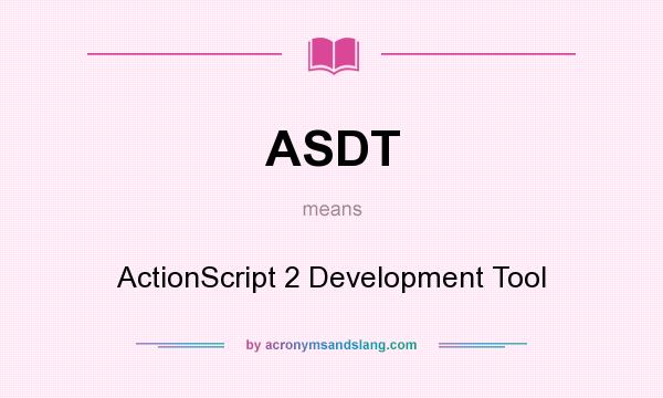 What does ASDT mean? It stands for ActionScript 2 Development Tool