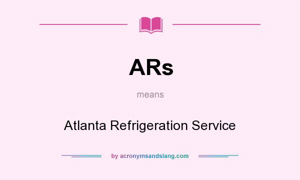 What does ARs mean? It stands for Atlanta Refrigeration Service