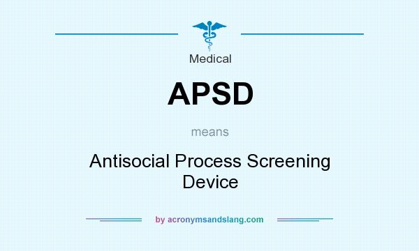 What does APSD mean? It stands for Antisocial Process Screening Device