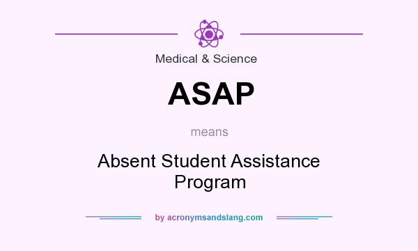 What does ASAP mean? It stands for Absent Student Assistance Program