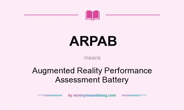 What does ARPAB mean? It stands for Augmented Reality Performance Assessment Battery