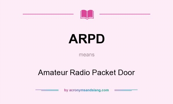 What does ARPD mean? It stands for Amateur Radio Packet Door